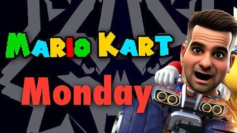 Mario Kart Monday!