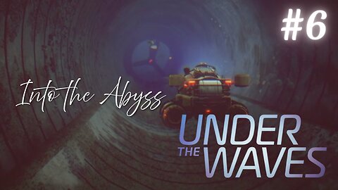 Under the Waves | Part 6: Into the Abyss | No Commentary Playthrough