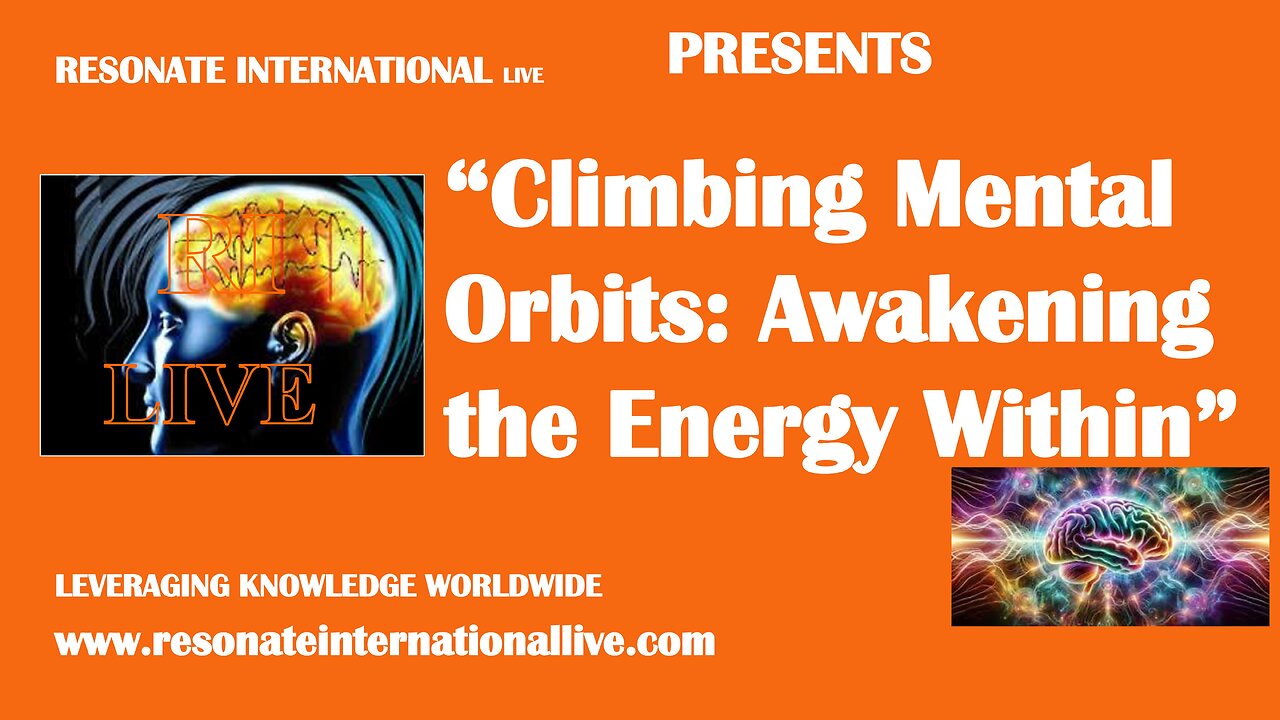 “Climbing Mental Orbits: Awakening the Energy Within”