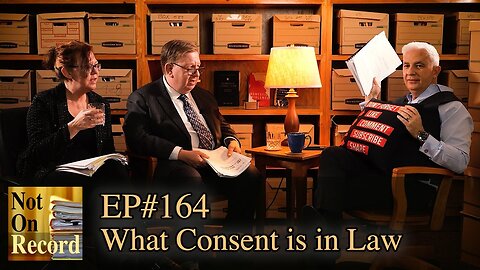 Not On Record | EP#164 | What Consent is in Law