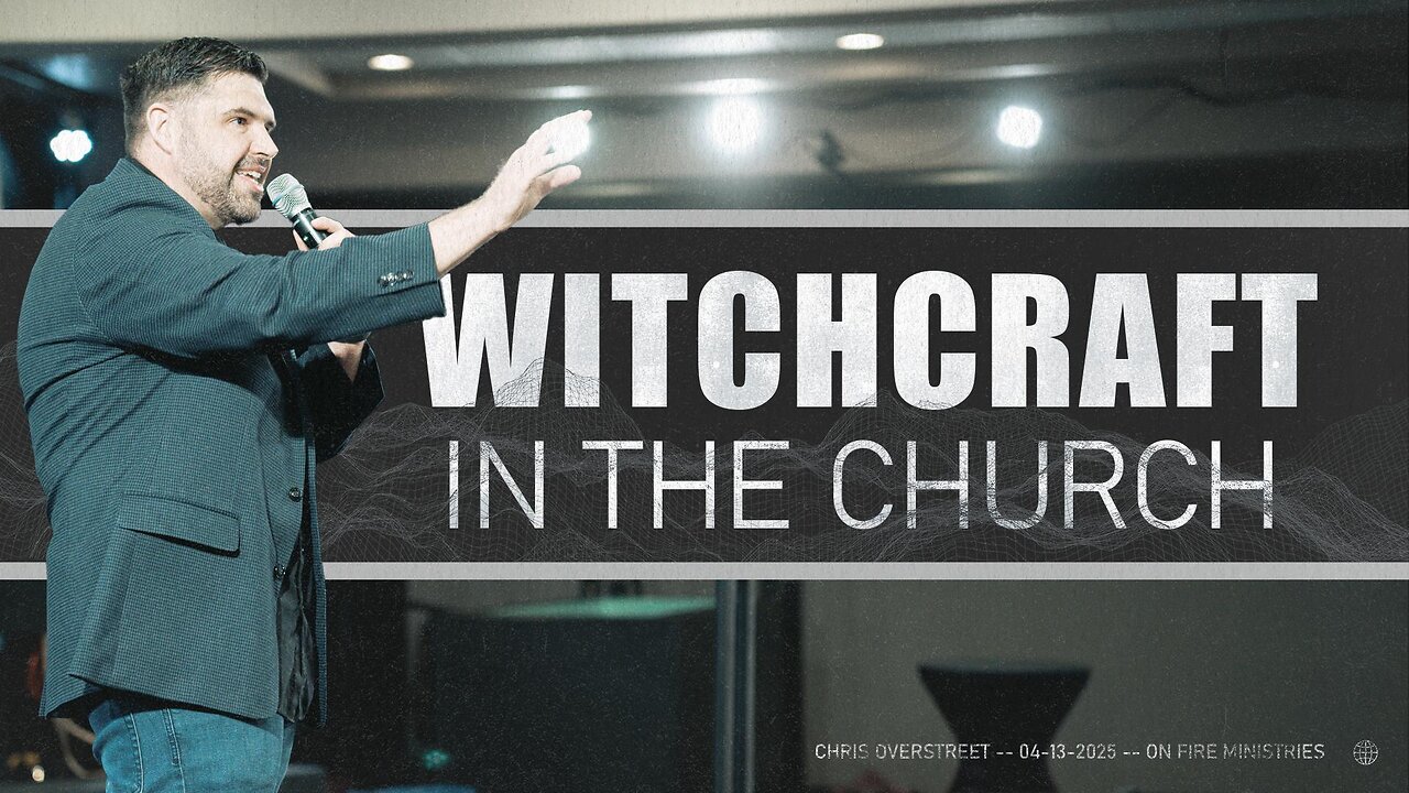 Witchcraft in the Church | Chris Overstreet