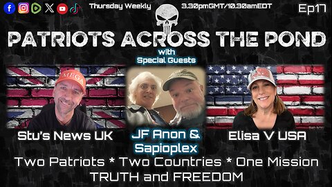 Patriots Across The Pond Ep 17 - Weekly Show LIVE - JF ANON & SAPIOPLEX - Expand Your Thinking. What do you know?