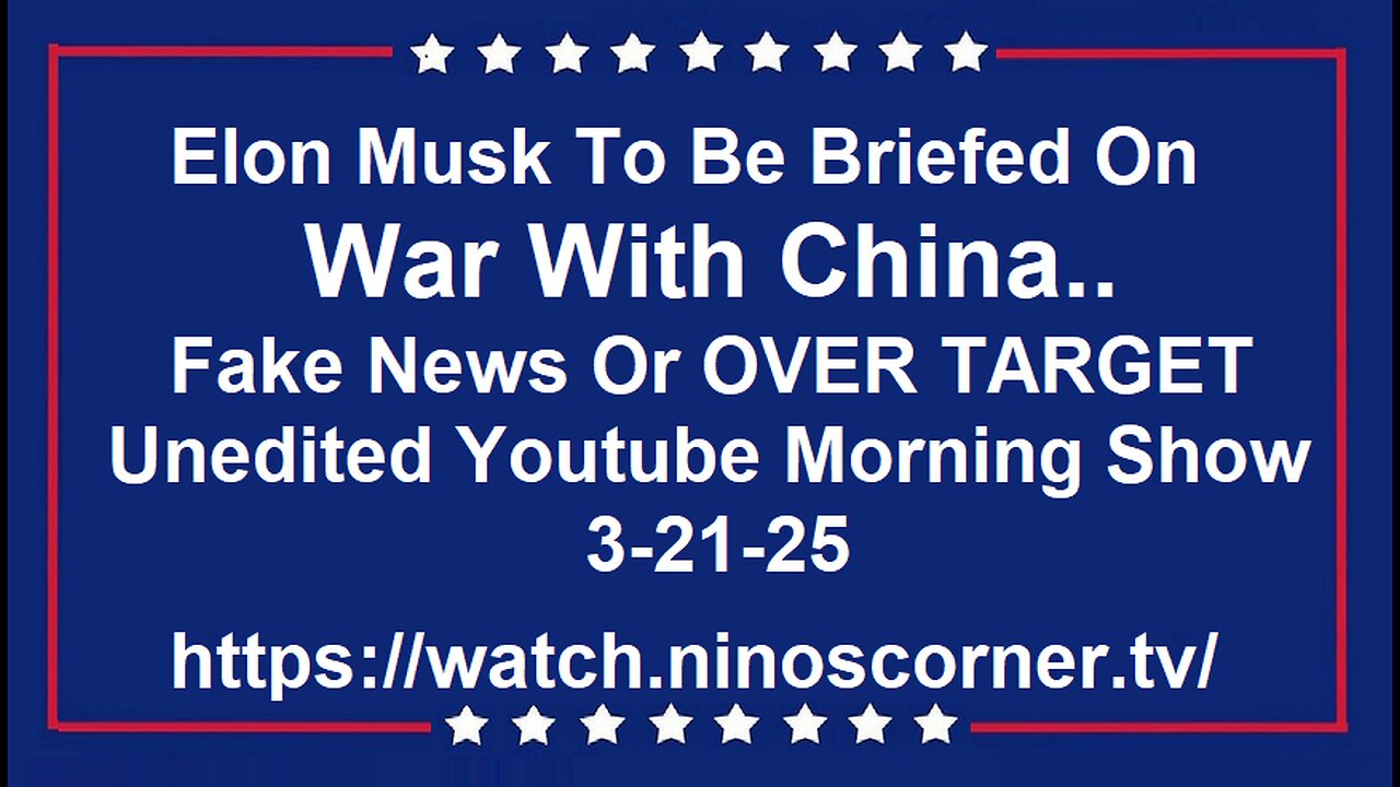 Elon Musk Briefed On War W/ China.. Fake Or Real? 3-21-25