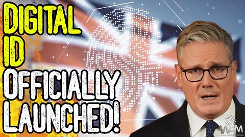 BREAKING: DIGITAL ID OFFICIALLY LAUNCHED! - Crazy Rules Mandated In UK By Keir Starmer!