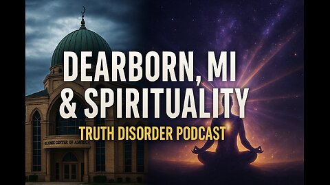 Dearborn MI & Spirituality | Truth Disorder Podcast