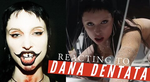Reacting To: Dana Dentata - "Pantychrist" (& "Bounce")
