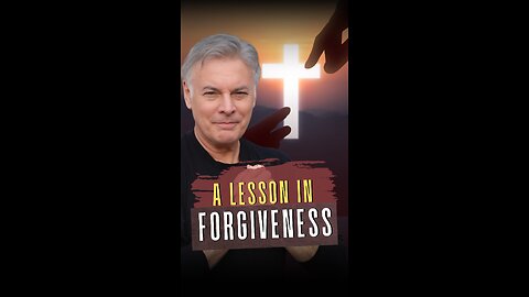 A Lesson in Forgiveness