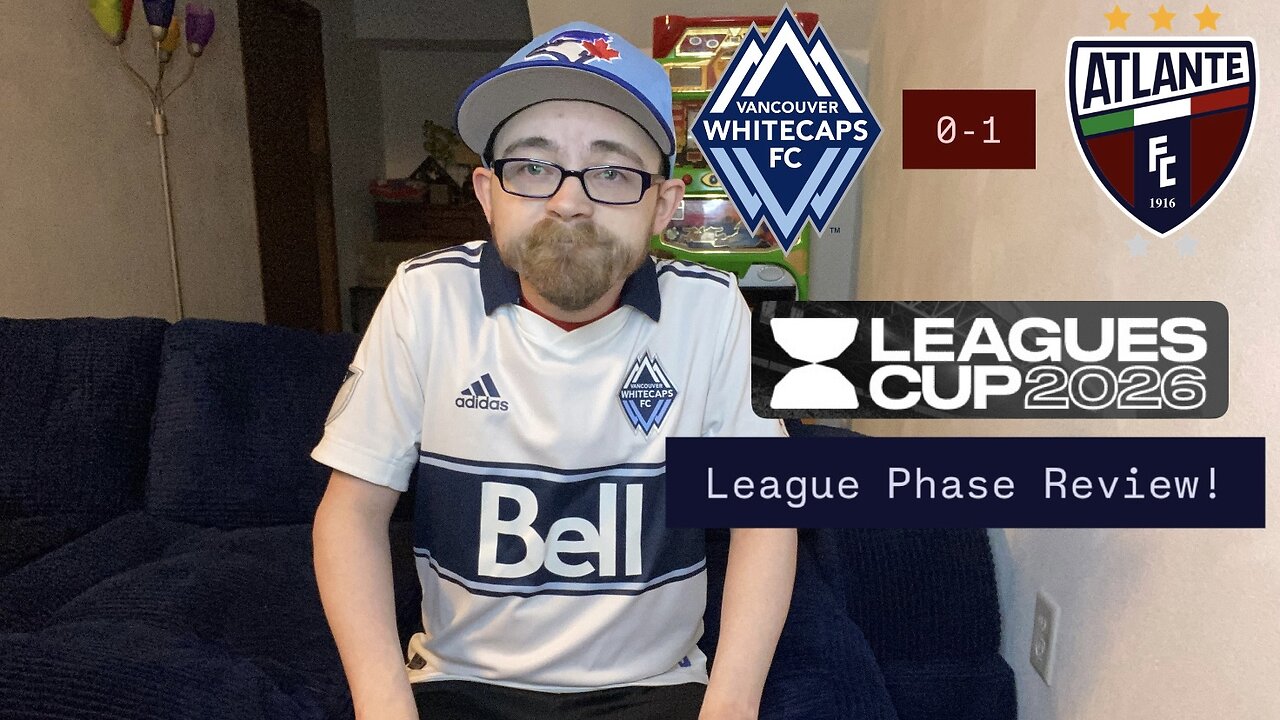 RSR8: Vancouver Whitecaps FC 0-1 Atlante FC Leagues Cup 2026 League Phase Review!