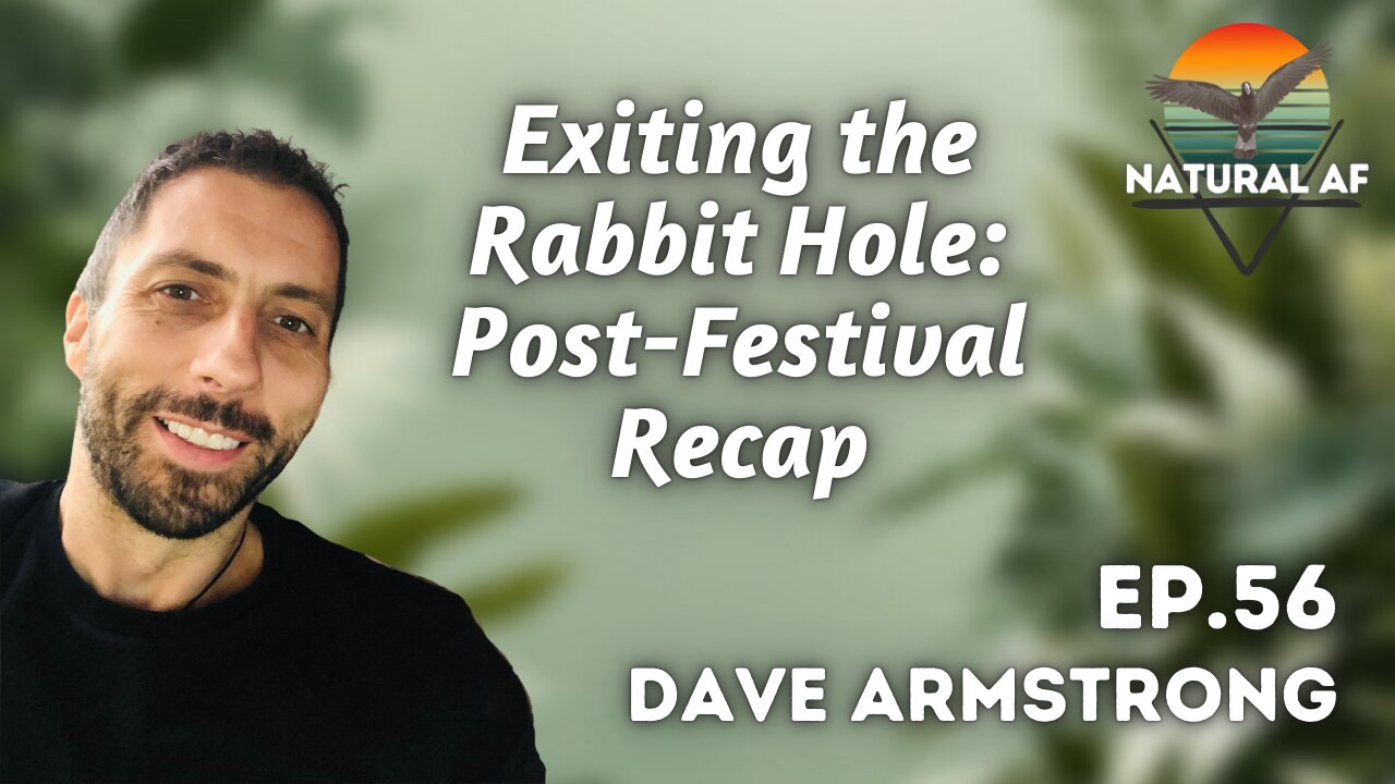 Ep. 56: Dave Armstrong | Exiting the Rabbit Hole: Post-Festival Recap