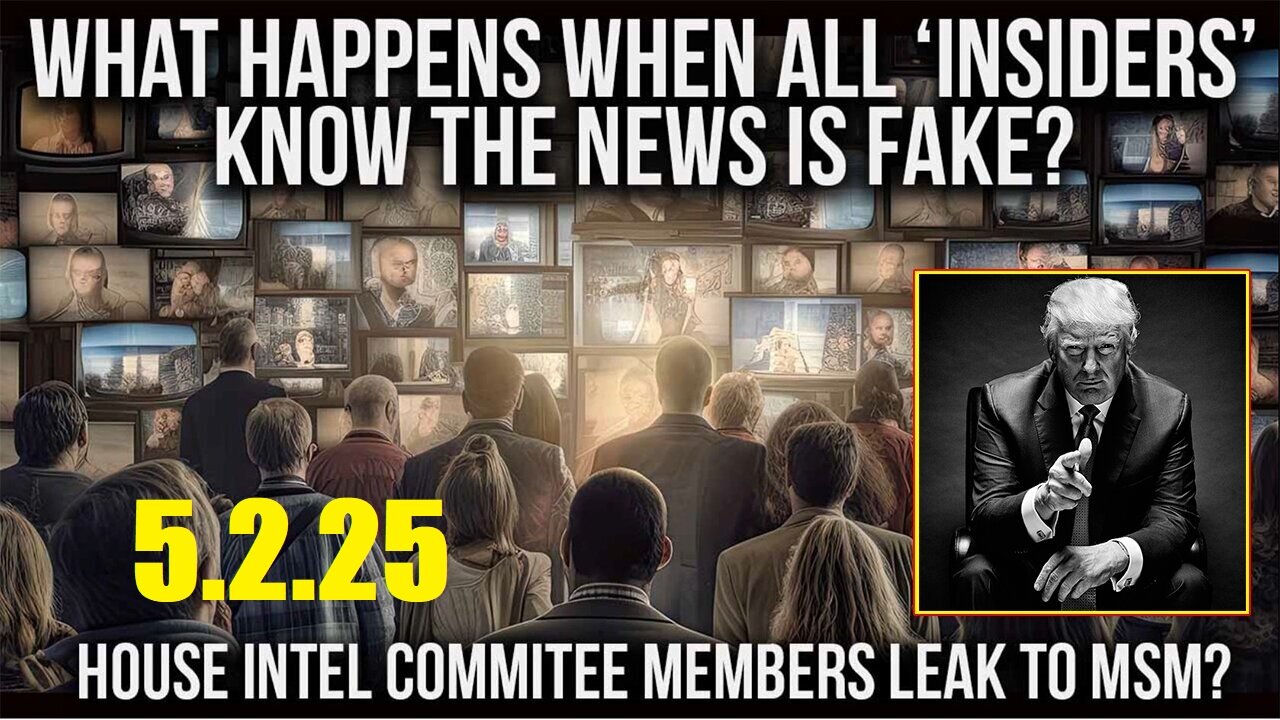 And We Know BOMBSHELL 05.02.25: "What Happens When All "Insiders" Knows The News Is FAKE?"