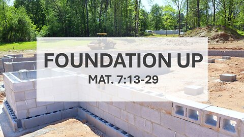Foundation Up - Pastor Tim Carter