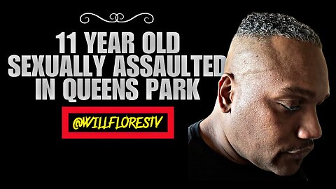 😡 11 Year Old Sexually Assaulted In Queens Park In Front Of Father