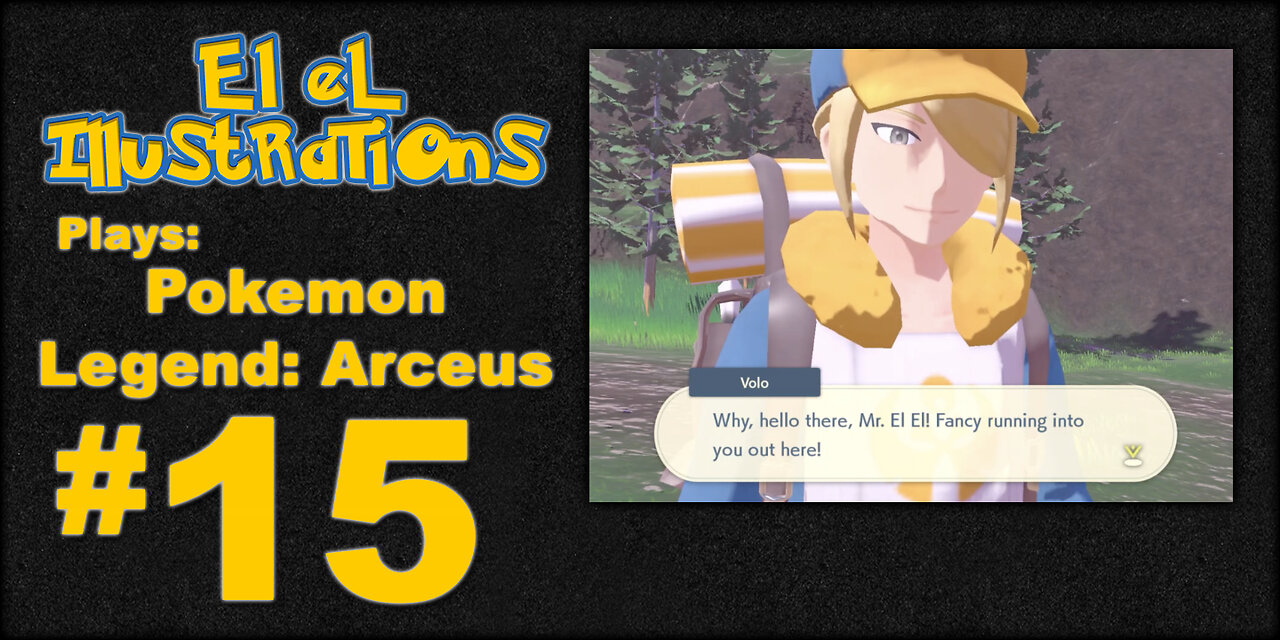 El El Plays Pokémon Legends: Arceus Episode 15: This Guy Weirds Me Out