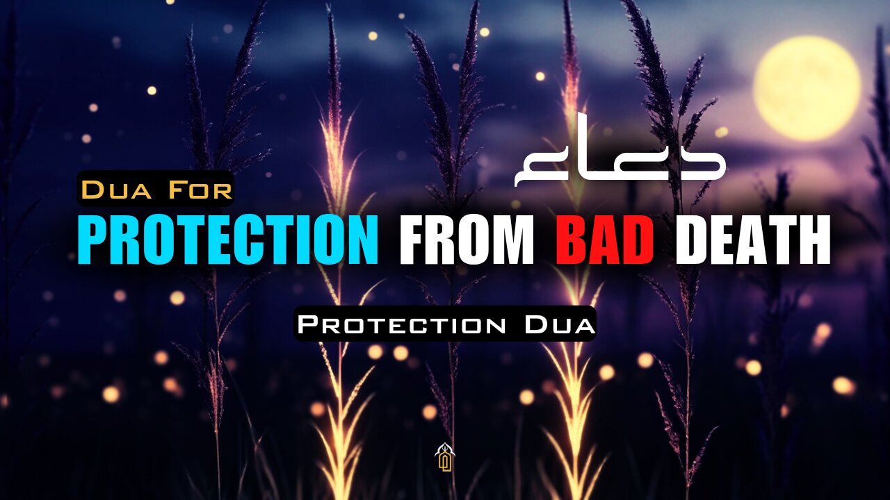Powerful Dua for Protection from a Bad Death | Authentic Islamic Supplication