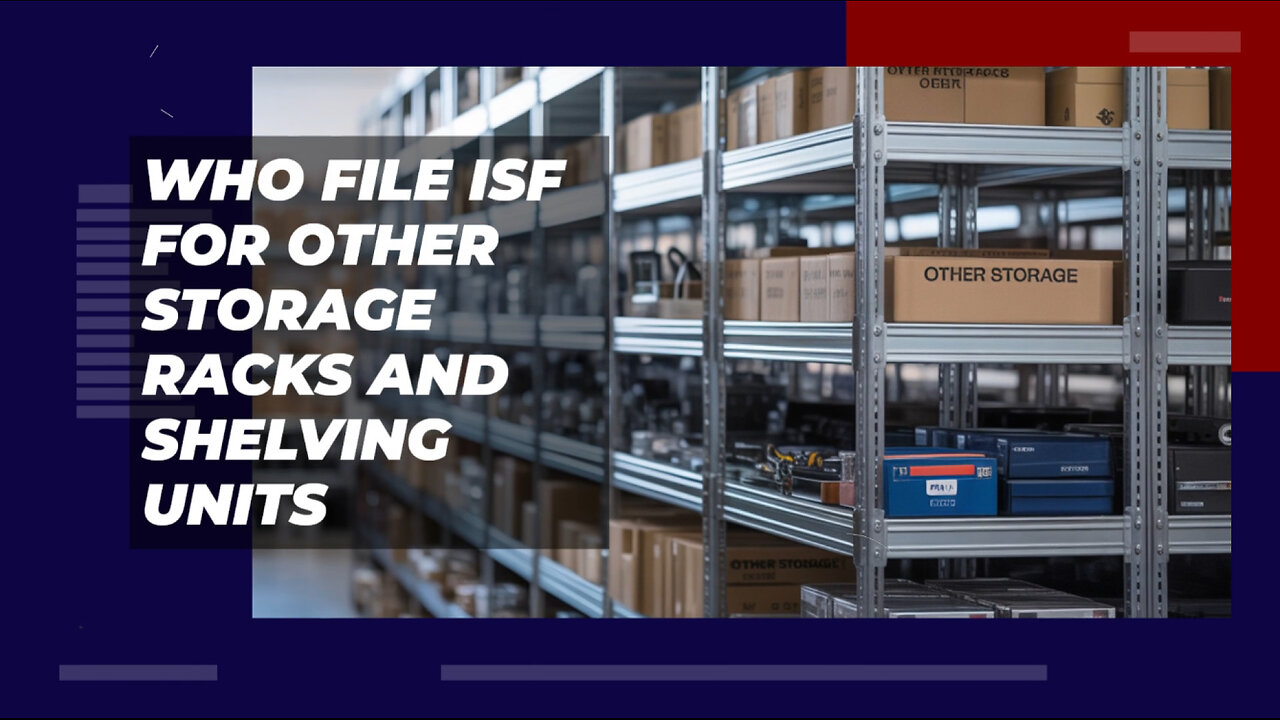 Who File ISF For Other Storage Racks And Shelving Units