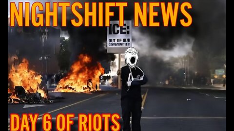 NIGHTSHIFT NEWS- RIOTS IN LA DAY 6, NATIONWIDE RIOTS INCREASE, SUMMER OF LOVE 2.0 RAMPS UP