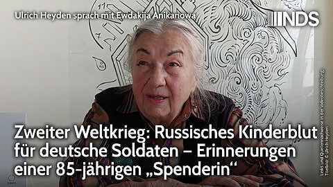 2. Weltkrieg: Russisches Kinderblut für deutsche Soldaten. Erinnerungen einer 85-jähr. „Spenderin“