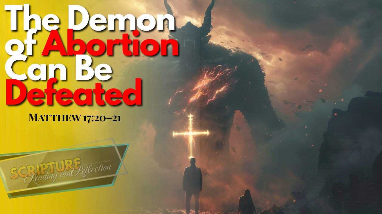 The Demon of Abortion can be Defeated | Our Daily Scripture Reading and Reflection