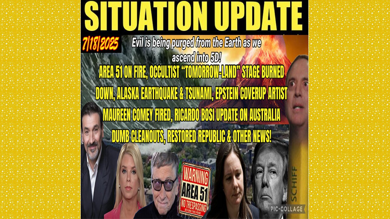 SITUATION UPDATE 7/18/25 - Alaska Earthquake & Tsunami, Epstein Coverup Artist Maureen Comey Fired