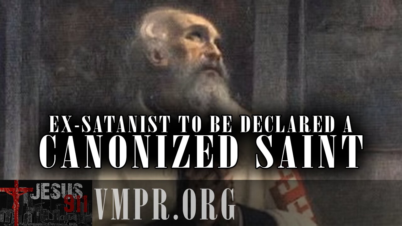 21 Mar 25, Jesus 911: Ex-Satanist to Be Declared a Canonized Saint