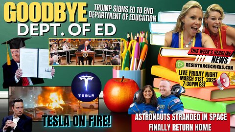 Goodbye Dept of Education! Tesla On Fire! Astronauts Return Safe | This Weeks Top News 3/21/25