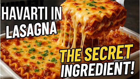 Havarti in Lasagna: The Secret Ingredient That'll Change Your Life!