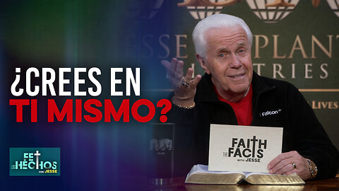 FE LOS HECHOS CON JESSE: ¿CREES EN TI MISMO?