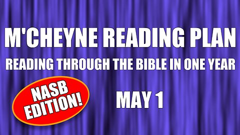 Day 121 - May 1 - Bible in a Year - NASB Edition