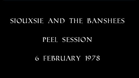 SIOUXSIE AND THE BANSHEES, JOHN PEEL SESSION 1978