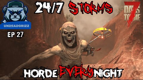 7 Days to Die 24/7 Storms + Horde Every Night | Ep27 – FOR GAS AND STEEL!