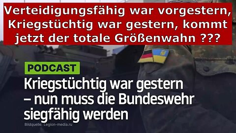 Kriegstüchtig war gestern, jetzt kommt der Größenwahn