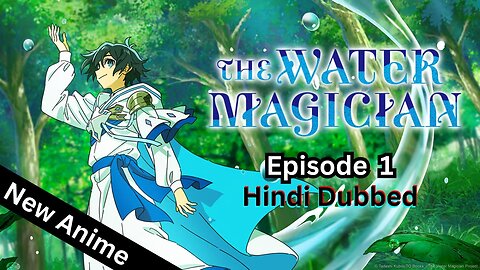 The Water Magician Episode 1 Hindi Dubbed | Full Anime Movie in Hindi | The Water Magician Hindi