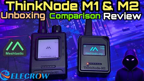 Unboxing Elecrow ThinkNode M1 & M2 | Meshtastic Setup, Field Test, Review & Off-Grid Comms Breakdown