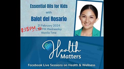 Health Matters Session 87 Essential Oils for Kids with Ms. Balot Del Rosario