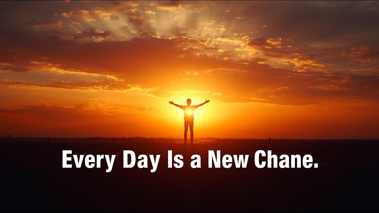 Every Day Is a New Chance