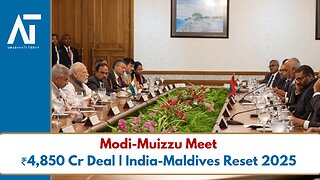 India-Maldives Talks 2025: Modi-Muizzu Reset Ties with Big Economic Push | Amaravati Today