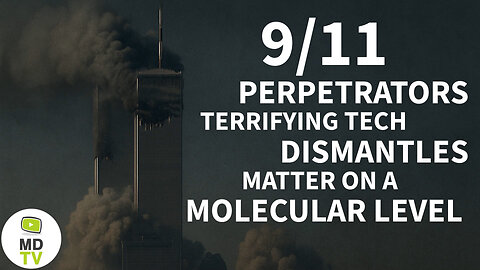 9/11 Perpetrators' Terrifying Tech Dismantles Matter on a Molecular Level
