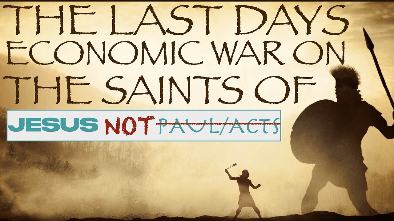 The Last Days Economic War on the Saints of Jesus (Not Paul/Acts)