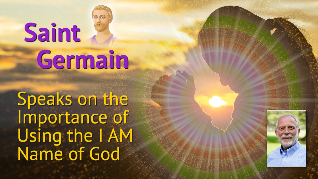 Saint Germain Speaks on the Importance of Using the I AM Name of God