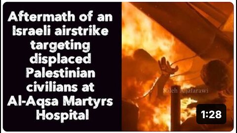 "Israeli Airstrike Targets Displaced Palestinian Civilians at Al-Aqsa Martyrs Hospital"