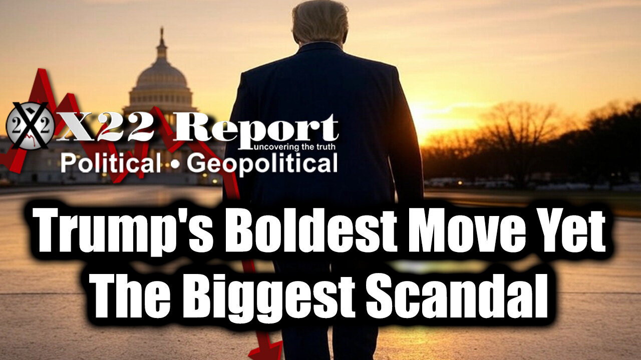 New X22 Report May 28 - Trump's Boldest Move Yet, The Biggest Scandal, Treason