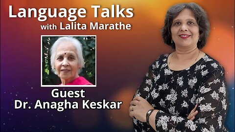 Language Talks - Dr. Anagha Keskar Interviewed by Dr Lalita Marathe