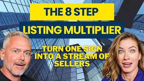 Turn One Sign into a Stream of Sellers: The 8-Step Listing Multiplier