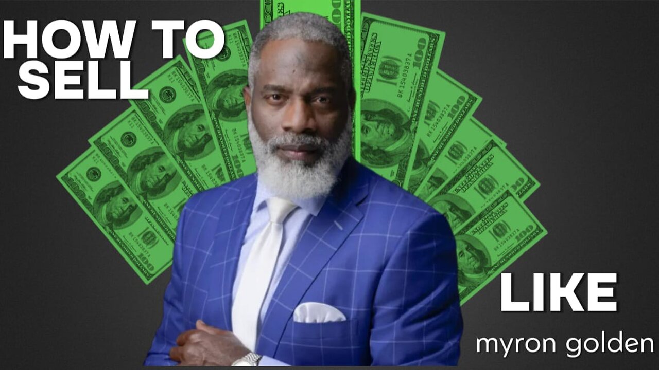 How to Sell Like Myron Golden: The Ultimate Guide for Business Owners