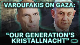 Israel's Destruction of Gaza is "Our Generation's Kristallnacht" Warns Yanis Varoufakis