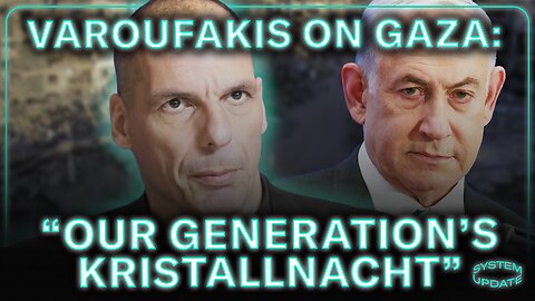 Israel's Destruction of Gaza is "Our Generation's Kristallnacht" Warns Yanis Varoufakis
