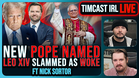 NEW POPE IS WOKE, Pope Leo XIV Named, Old Anti-Trump Posts Go Viral | Timcast IRL