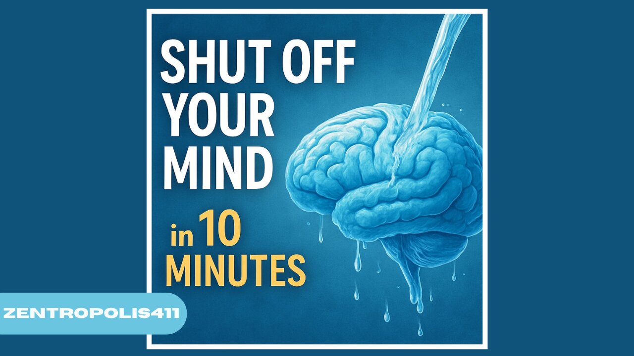 Shut Off Your Mind in 10 Minutes – A Guided Mental Cleanse for Inner Calm