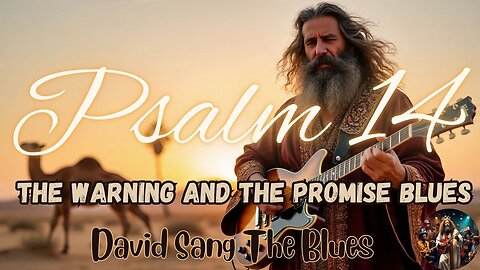 The Warning and the Promise – A Prophetic Blues Song from Psalm 14