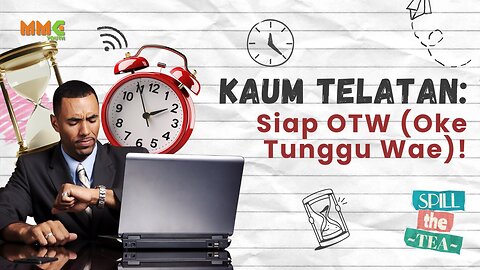 Kaum Telatan: Siap OTW (Oke Tunggu Wae)! | Spill The Tea